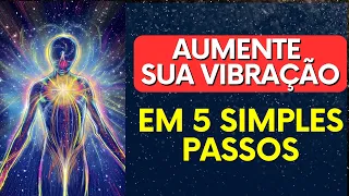 Aprenda a Elevar Sua Vibração! 5 DICAS SIMPLES | Vale a Pena Tentar |