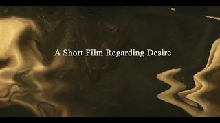 A Short Film Regarding Desire