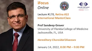 iFocus Online #170, Retina #22,  MasterClass, Hereditary Choroidal Diseases, Prof Sandeep Grover