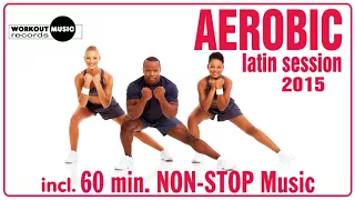 Aerobic Latin Session 2015 (128 - 132 bpm / 32 count)