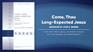 Come, Thou Long-Expected Jesus | Arr. John A. Behnke