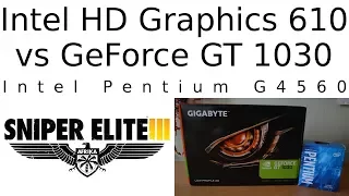 HD 610 vs GT 1030 -- Intel Pentium G4560 -- Sniper Elite 3 Benchmark