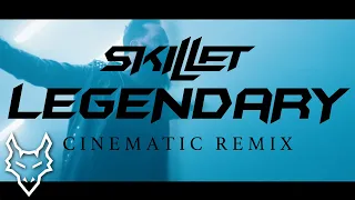 Skillet - Legendary | FHP Cinematic Remix