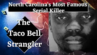 North Carolina's Most Famous Serial Killer, Henry Louis Wallace, The Taco Bell Strangler