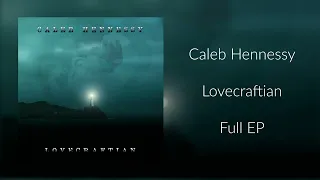 Caleb Hennessy - Lovecraftian (Full EP) [2022] #calebhennessy #lovecraftianmusic #lovecraftambient