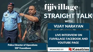 Police Director of Operations SSP Vusonilawe appear on fijivillage Straight Talk With Vijay Narayan