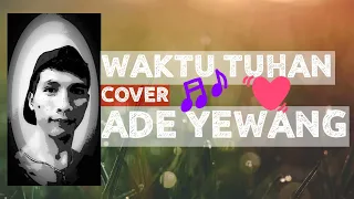 Waktu Tuhan - cover Ade Yewang