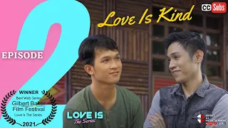 LOVE IS The Series | Episode 2: Love Is Kind [INTL SUBS]