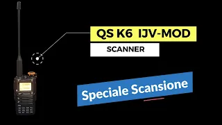IJV versione 2.6 per Quansheng K5 / K6  I meccanismi di scansione.