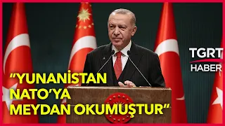 Cumhurbaşkanı Erdoğan: Yunanistan NATO'ya Meydan Okumuştur - TGRT Haber
