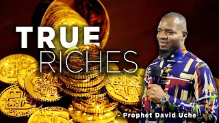 TRUE RICHES || PROPHET DAVID UCHE || TRUTH TV