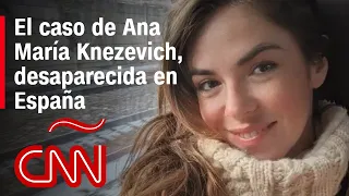 Así se vive la intensa búsqueda de Ana María Knezevich, desaparecida en España
