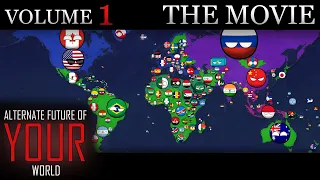 Alternate Future of YOUR World In Countryballs - THE MOVIE (Volume 1)