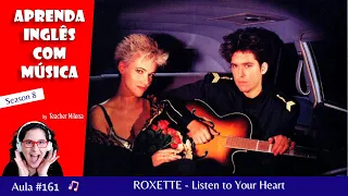 Listen to Your Heart - Roxette - Aprenda Inglês com música by Teacher Milena #161 (S8E14)