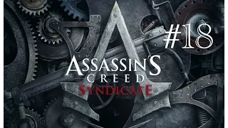 Assassin's Creed Syndicate 100% Walkthrough Part# 18 - Sequence 5 Memory 6 & 7
