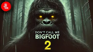 Don’t Call Me Bigfoot 2: A Mysterious Sasquatch Documentary - Cryptid Chronicles | J. Horton Films