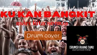 Ku kan bangkit | mari kita semua drum cover