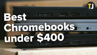 The Best Chromebooks Under $400 [2021]