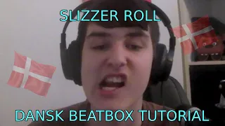 Slizzer Roll | Dansk Beatbox Tutorial