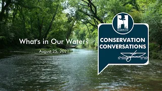 August Conservation Conversations: What's in Our Water?