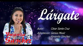 Yovanita Sánchez - Lárgate (Lyric) PRIMICIA 2022