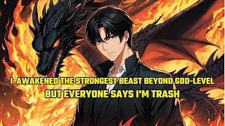 I Clearly Awakened the Strongest Beast Beyond God-Level, Yet Everyone Says I'm Trash