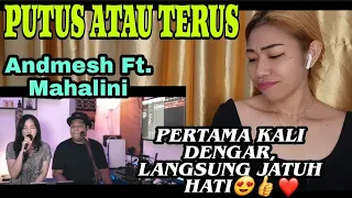 PUTUS ATAU TERUS - JUDIKA (COVER BY ANDMESH Ft. MAHALINI) | REACTION