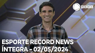 Esporte Record News - 02/05/2024