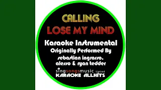 Calling (Lose My Mind) (Originally Performed By Sebastian Ingrosso, Alesso & Ryan Tedder)...