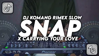 Dj Snap X Carrying Your Love Slow Beat Viral Tiktok Terbaru 2022 Dj Komang Rimex | Dj Snapping One