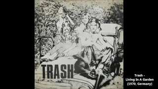 Trash - Living In A Garden (1970, Germany)
