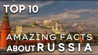 TOP 10 Interesting facts about RUSSIA