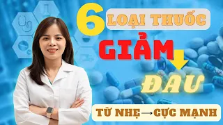 6 nhóm thuốc giảm đau từ nhẹ đến cực mạnh  |Dr Thùy Dung