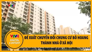 Đề xuất chuyển đổi chung cư bỏ hoang thành nhà ở xã hội | VTV4
