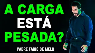 ESTÁ MUITO DIFICIL SUPORTAR AS CARGAS DA VIDA? Padre Fabio