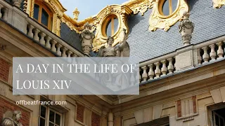 A Day in the Life of Louis XIV