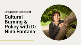 Cultural Burning and Wildfire Policy with Dr. Nina Fontana