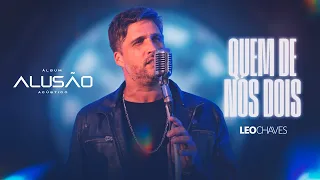 Leo Chaves - Quem De Nós Dois (Alusão Acústico)(Álbum)