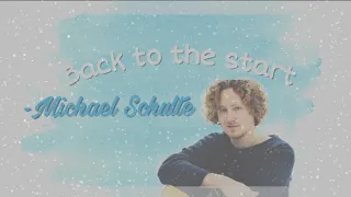 BACK TO THE START || Michael Schulte