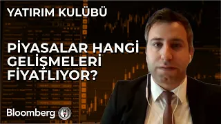 Yatırım Kulübü - Piyasalar Hangi Gelişmeleri Fiyatlıyor? | 26 Nisan 2024