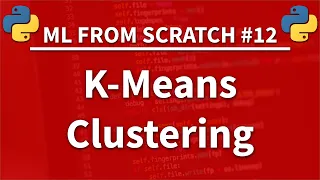 K-Means Clustering in Python - Machine Learning From Scratch 12 - Python Tutorial