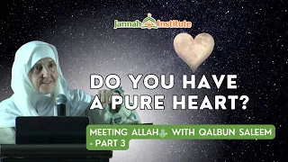 Do You Have a Pure Heart? I Meeting Allahﷻ with Qalbun Saleem Part 3 I Shaykha Dr Haifaa Younis
