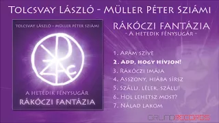 Tolcsvay László és Müller Péter Sziámi: Rákóczi fantázia - A hetedik fénysugár - (full album) - 2017
