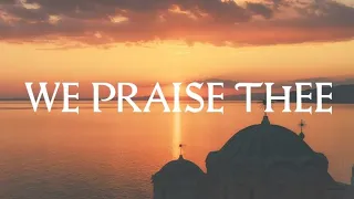 We Praise Thee - Russian Orthodox Hymn