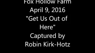 Fox Hollow Farms  Apr 9, 2016 Get Us Out of Here