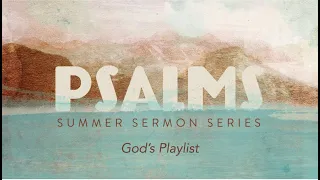 Psalm 34 pt 2 - July 25, 2021