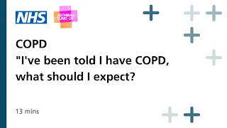 COPD - I've been told I have COPD.  What should I expect?
