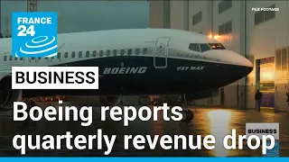 Crisis-hit Boeing reports quarterly revenue drop • FRANCE 24 English