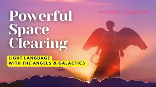 Powerful Space Clearing & Upgrading | AA Angel & Angelic Light Language | Galactic Frequency