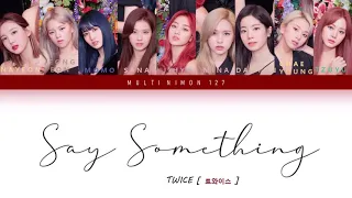 Say Something  - TWICE [트와이스]  (Color Coded Lyrics HanRomEng)